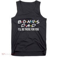 Bonus Dad I'll Be There For You Tank Top thumb 0
