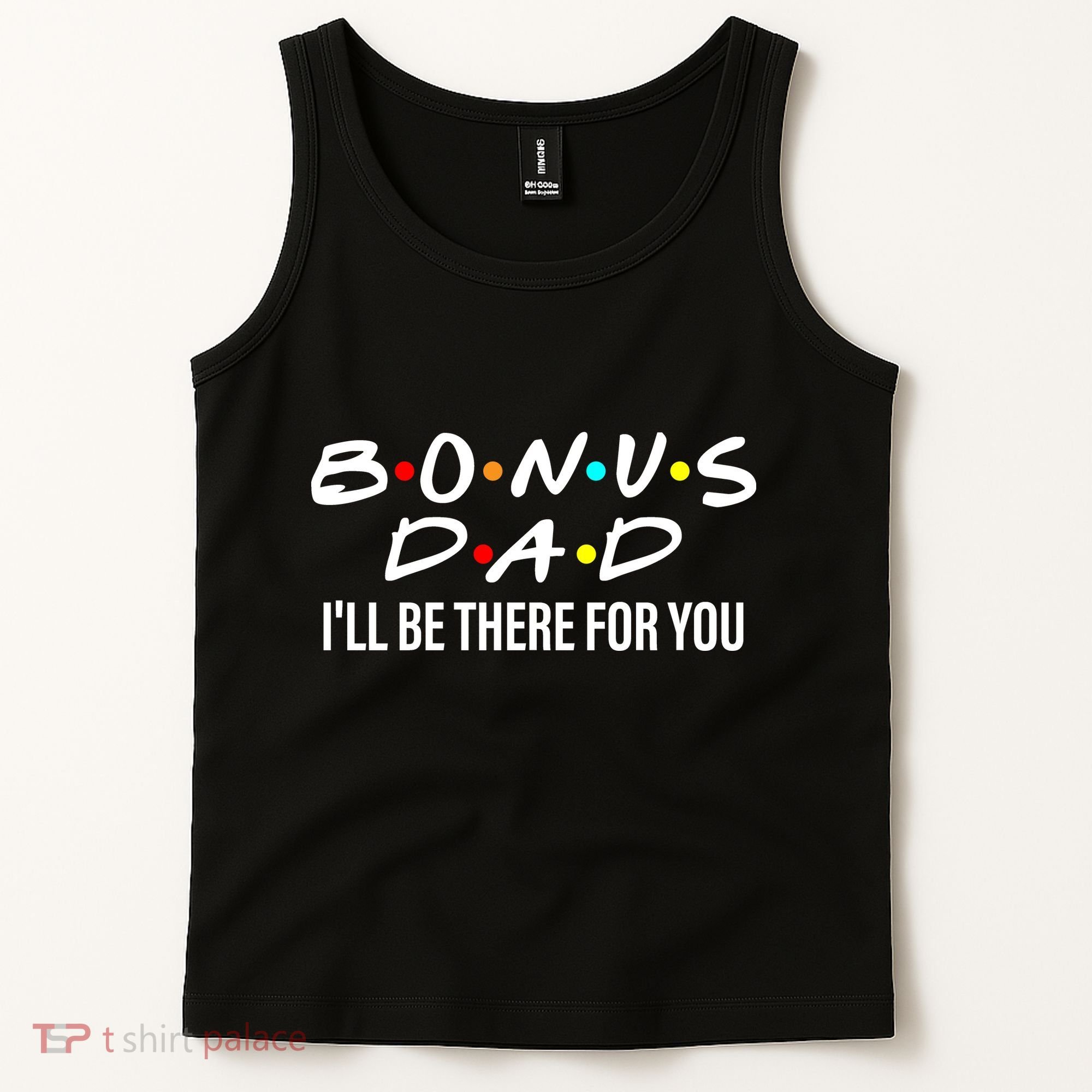 Bonus Dad I'll Be There For You Tank Top