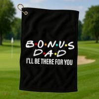 Bonus Dad I'll Be There For You Golf Towel thumb 1
