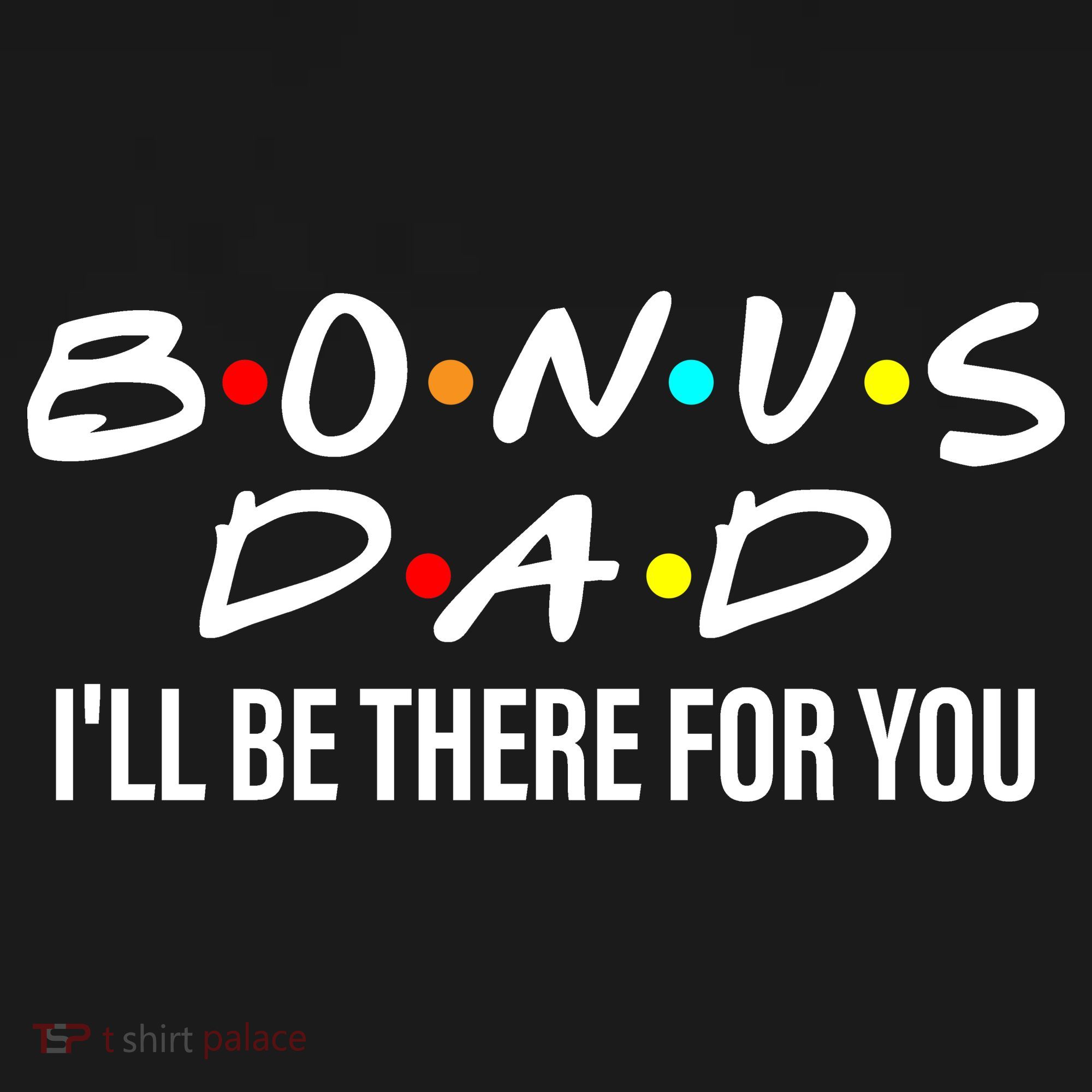 Bonus Dad I'll Be There For You Women's Long Sleeve Shirt