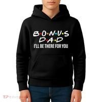 Bonus Dad I'll Be There For You Kids Hoodie thumb 4