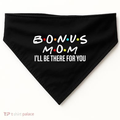 Bonus Mom I'll Be There For You USA-Made Doggie Bandana