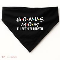 Bonus Mom I'll Be There For You USA-Made Doggie Bandana thumb 0