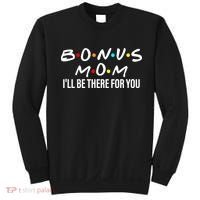 Bonus Mom I'll Be There For You Sweatshirt thumb 0