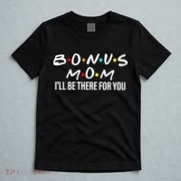 Bonus Mom I'll Be There For You T-Shirt thumb 5