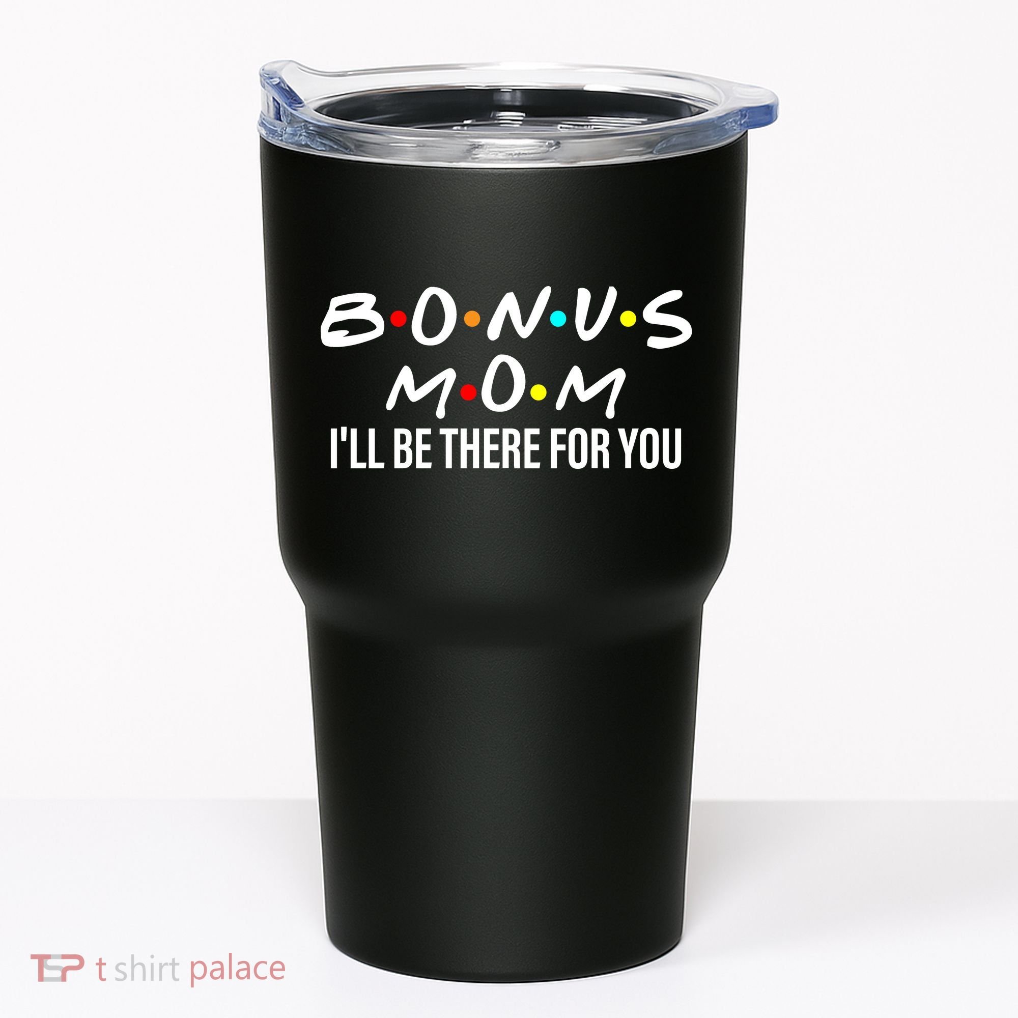 Bonus Mom I'll Be There For You Tumbler