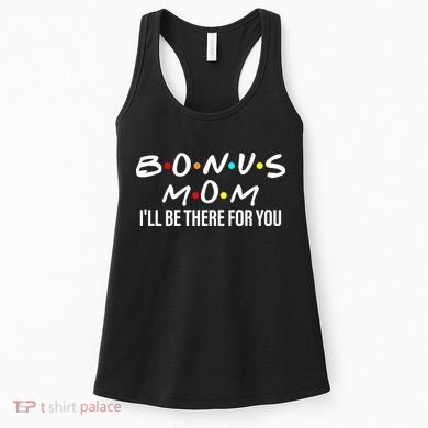 Bonus Mom I'll Be There For You Women's Tank Top
