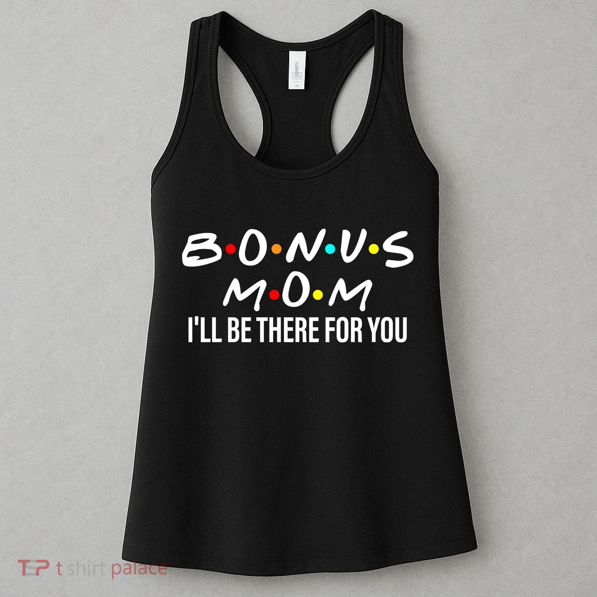 Bonus Mom I'll Be There For You Women's Tank Top