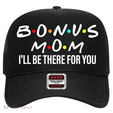 Bonus Mom I'll Be There For You Hat