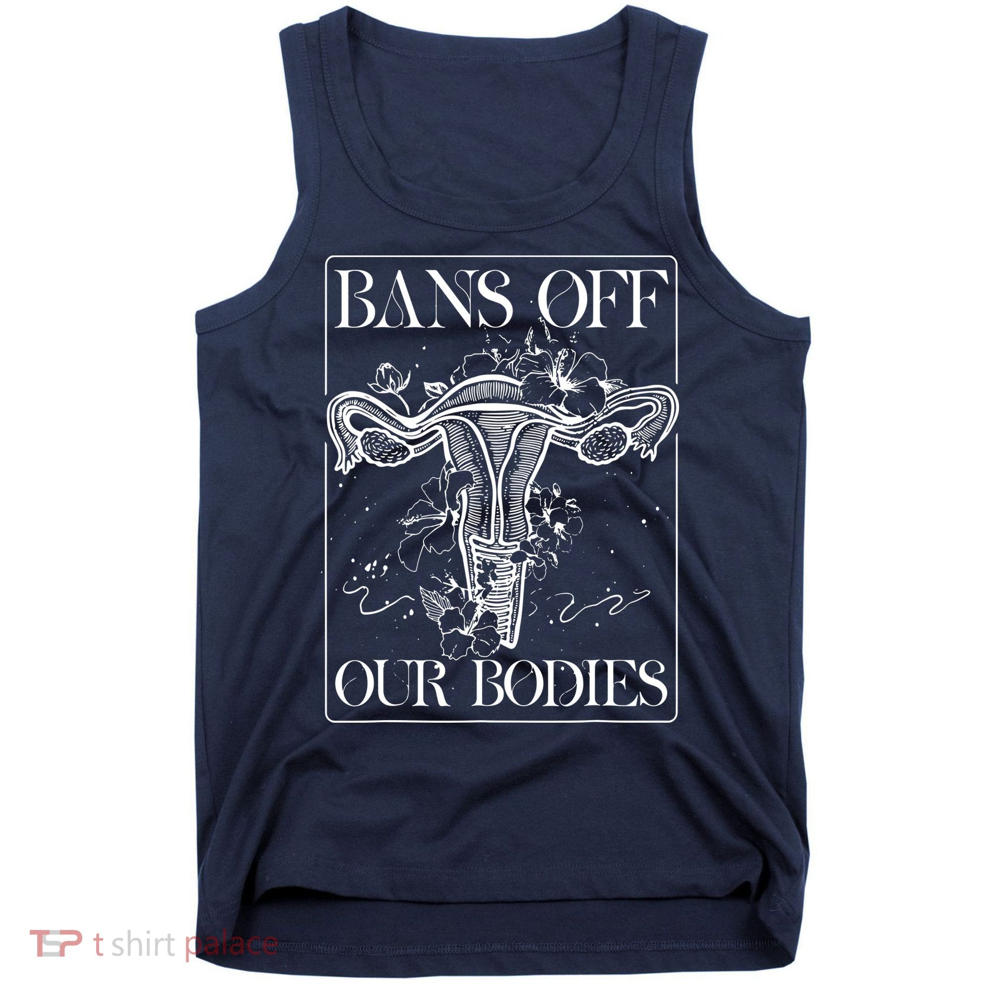 Bans Off Our Bodies Rights Freedom Female Choice Tank Top
