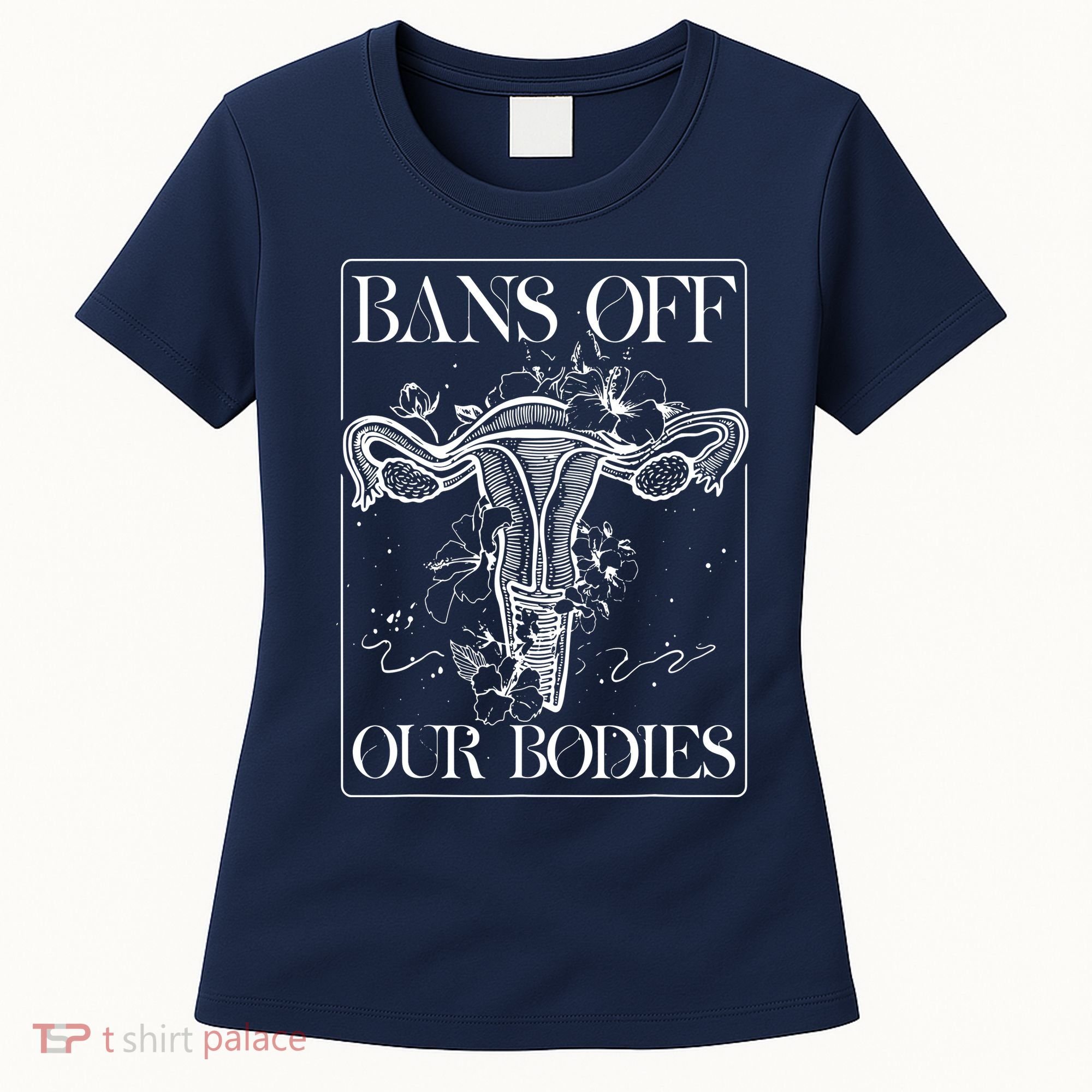 Bans Off Our Bodies Rights Freedom Female Choice Women's T-Shirt