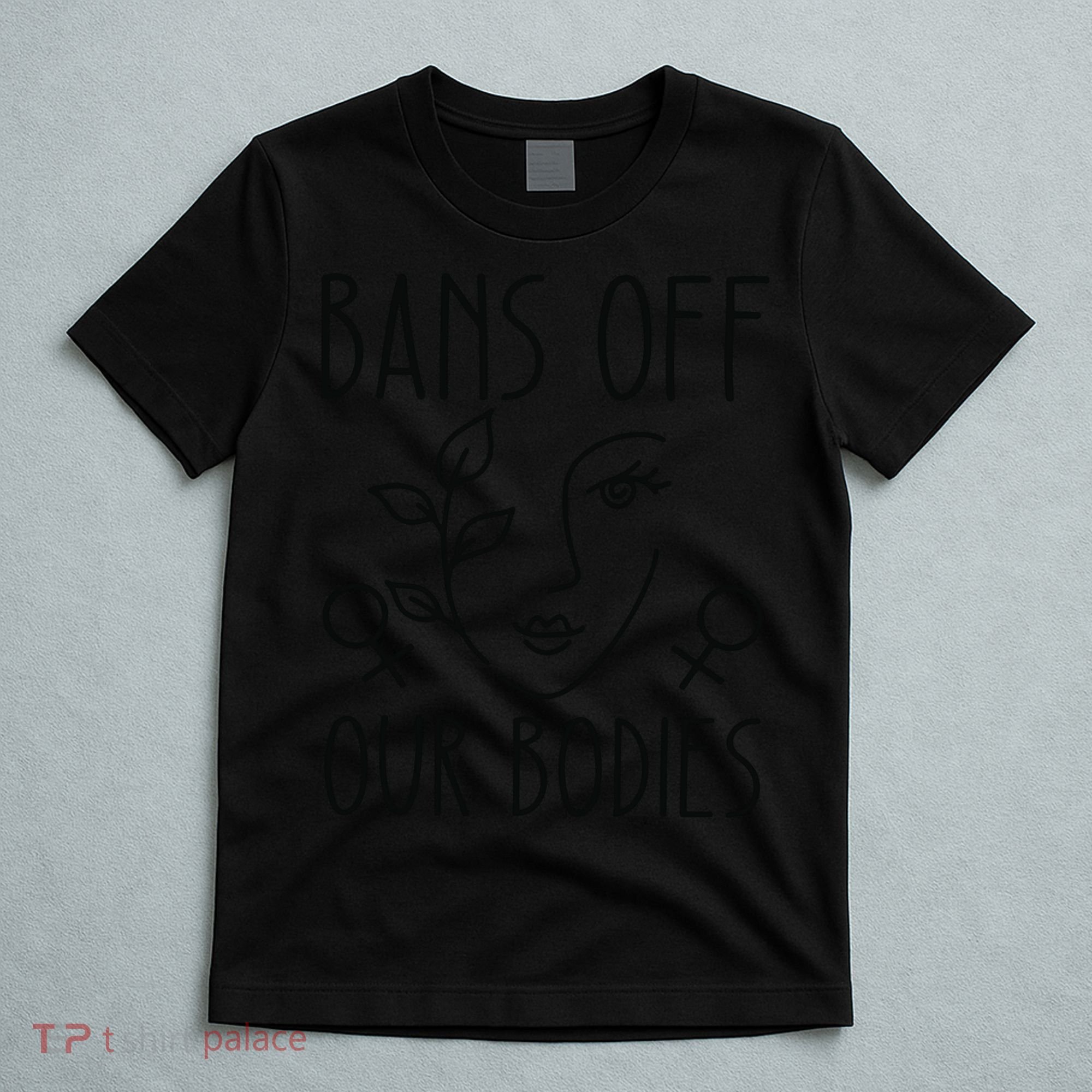 Bans Off Our Bodies Protect Freedom Choose Rights T-Shirt