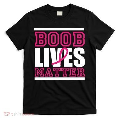 Boob Lives Matter T-Shirt