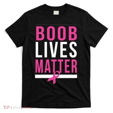 Boob Lives Matter Breast Cancer Awareness T-Shirt