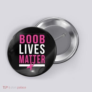 Boob Lives Matter Breast Cancer Awareness Button