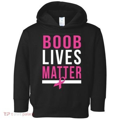 Boob Lives Matter Breast Cancer Awareness Toddler Hoodie