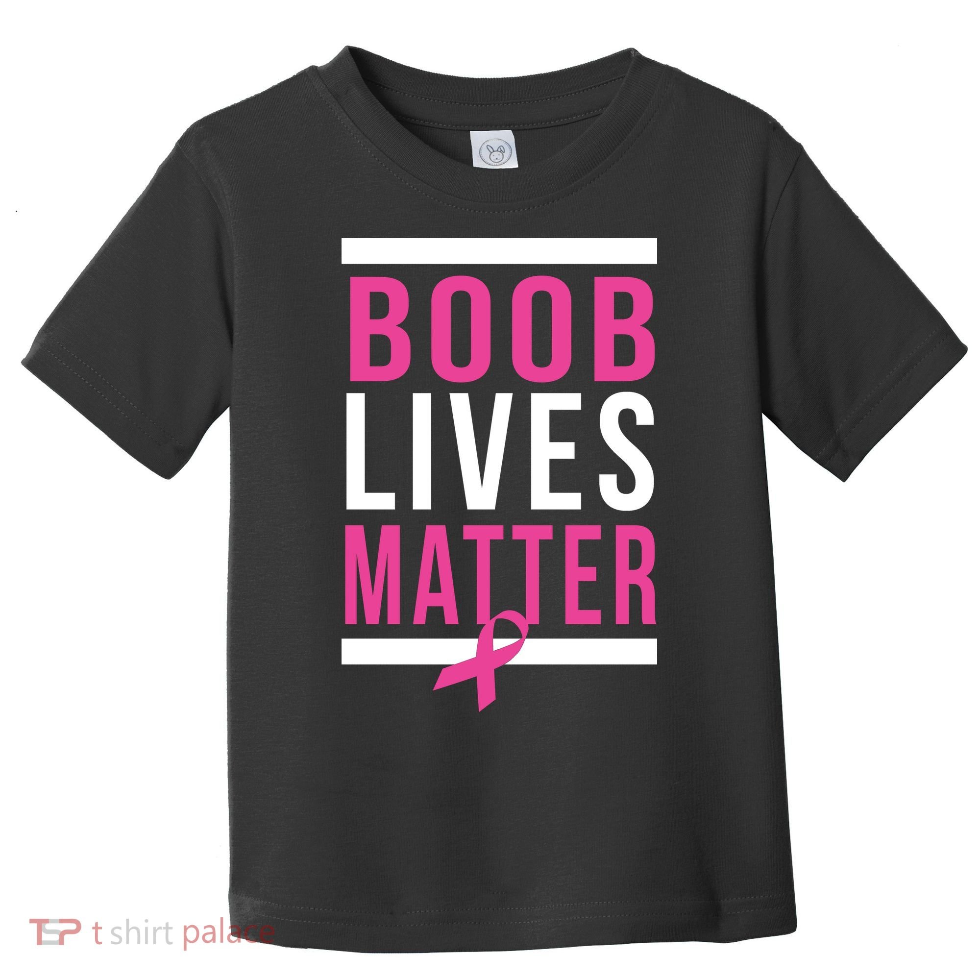 Boob Lives Matter Breast Cancer Awareness Toddler T-Shirt