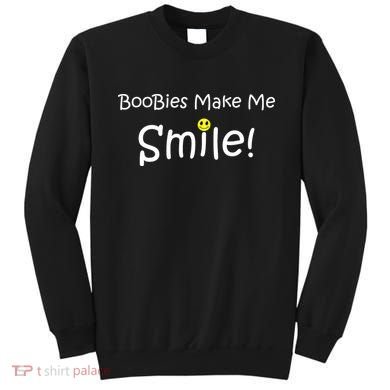 Boobies Make Me Smile Sweatshirt