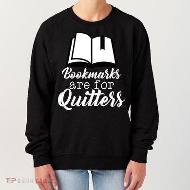 Book Lovers - Bookmarks Are For Quitters Women's Sweatshirt