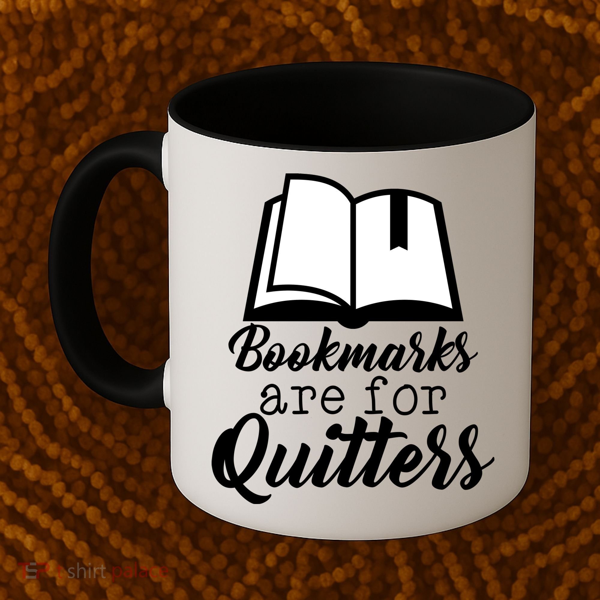Book Lovers - Bookmarks Are For Quitters Coffee Mug