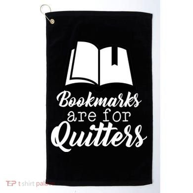 Book Lovers - Bookmarks Are For Quitters Golf Towel