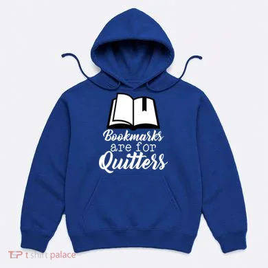 Book Lovers - Bookmarks Are For Quitters Hoodie