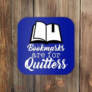 Book Lovers - Bookmarks Are For Quitters Coaster