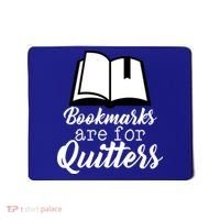 Book Lovers - Bookmarks Are For Quitters Mousepad thumb 0