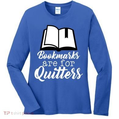 Book Lovers - Bookmarks Are For Quitters Women's Long Sleeve Shirt
