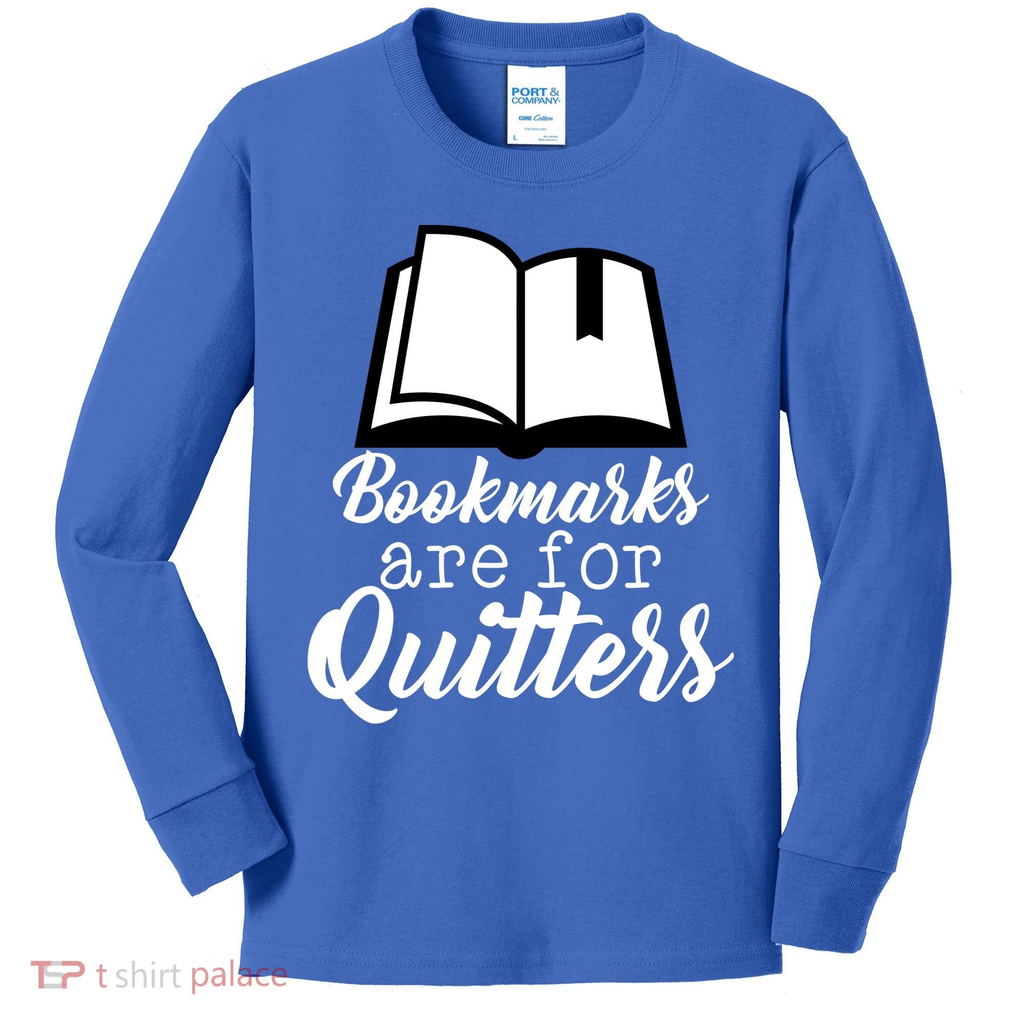 Book Lovers - Bookmarks Are For Quitters Kids Long Sleeve Shirt