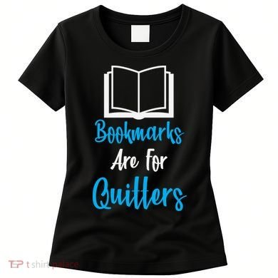 Bookmarks Are For Quitters Women's T-Shirt