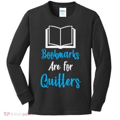 Bookmarks Are For Quitters Kids Long Sleeve Shirt