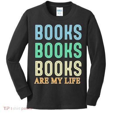 Books Are My Life Book Quotes Essential Kids Long Sleeve Shirt