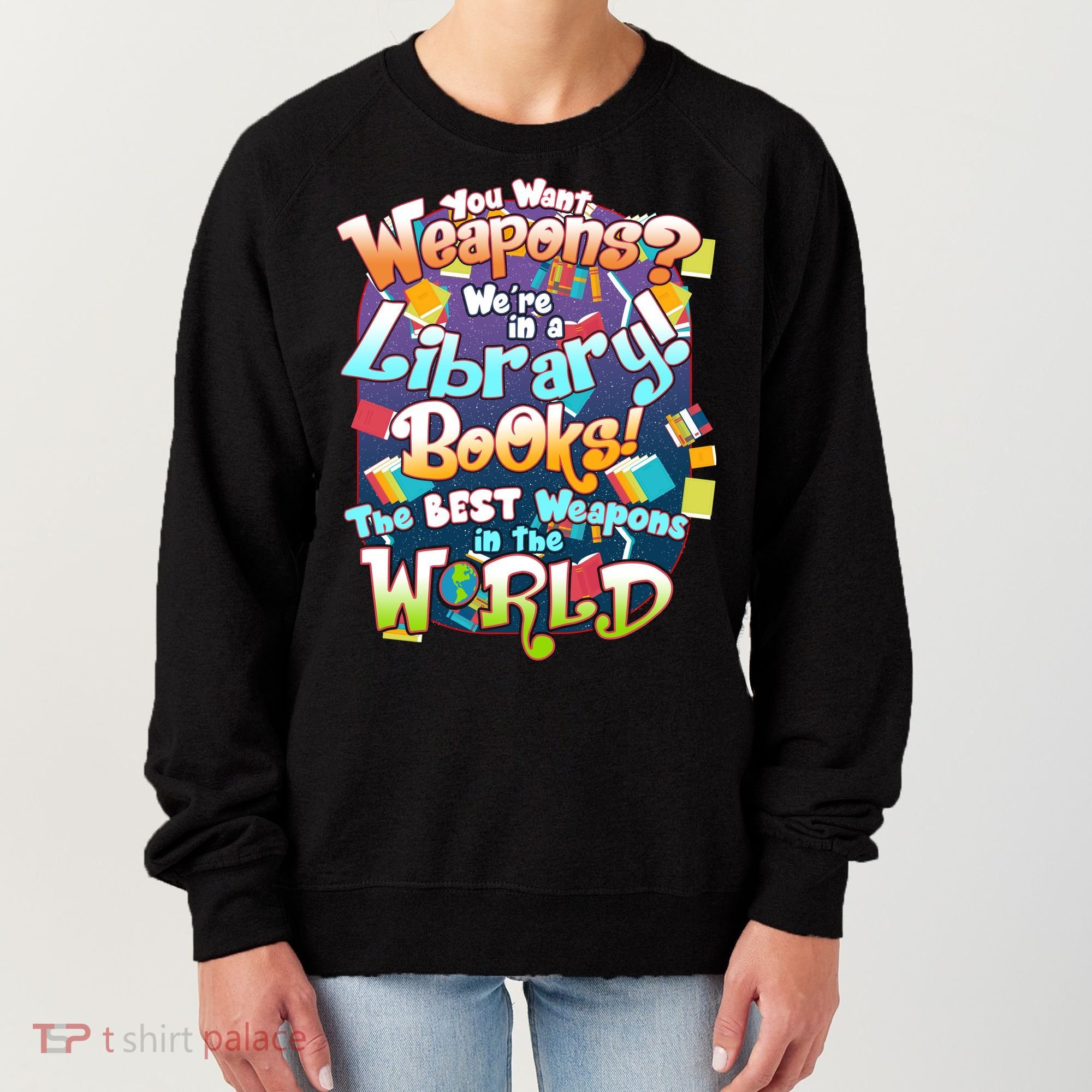 Books The Best Weapons In The  World Women's Sweatshirt