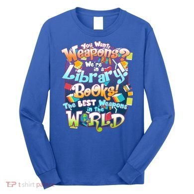 Books The Best Weapons In The  World Long Sleeve Shirt