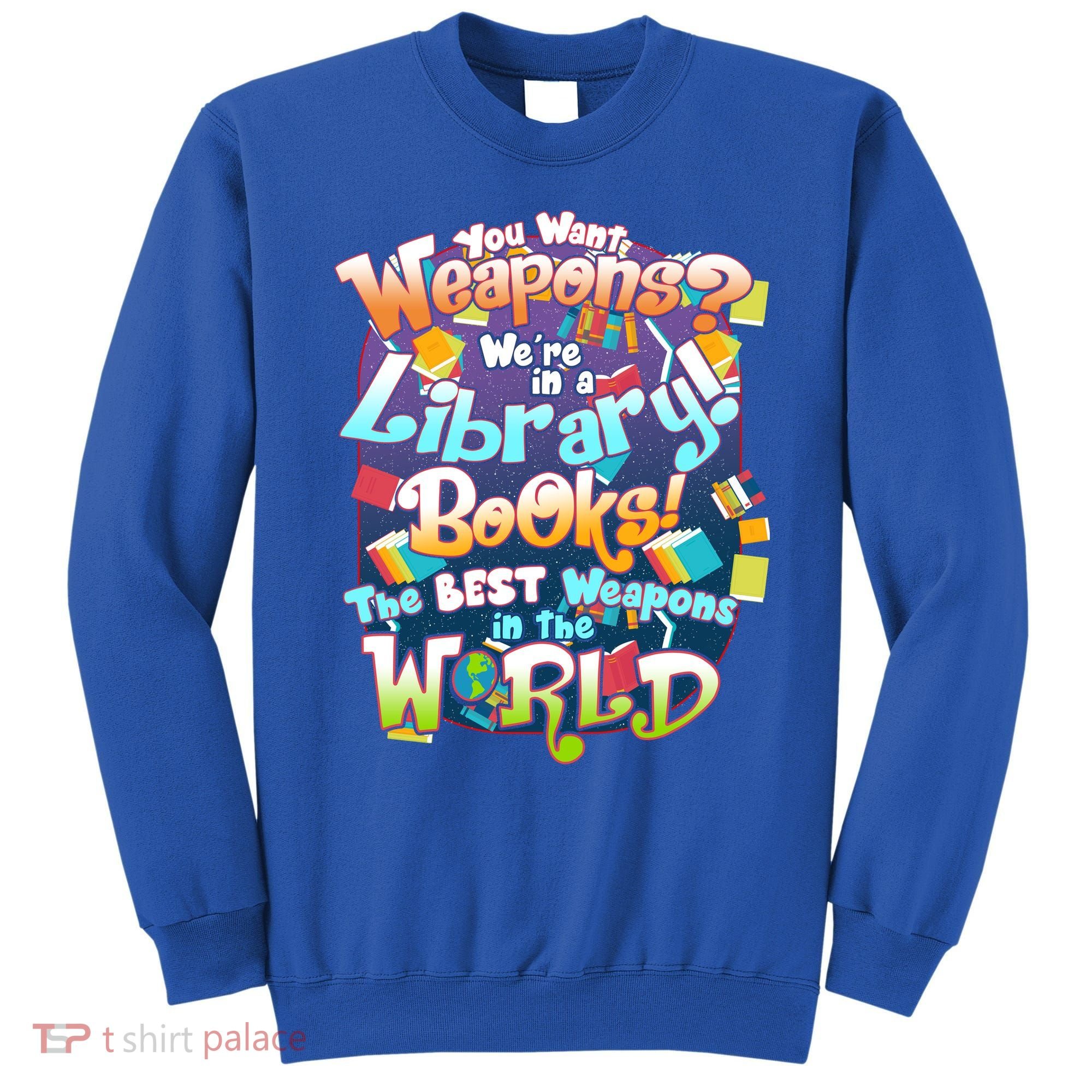 Books The Best Weapons In The  World Sweatshirt