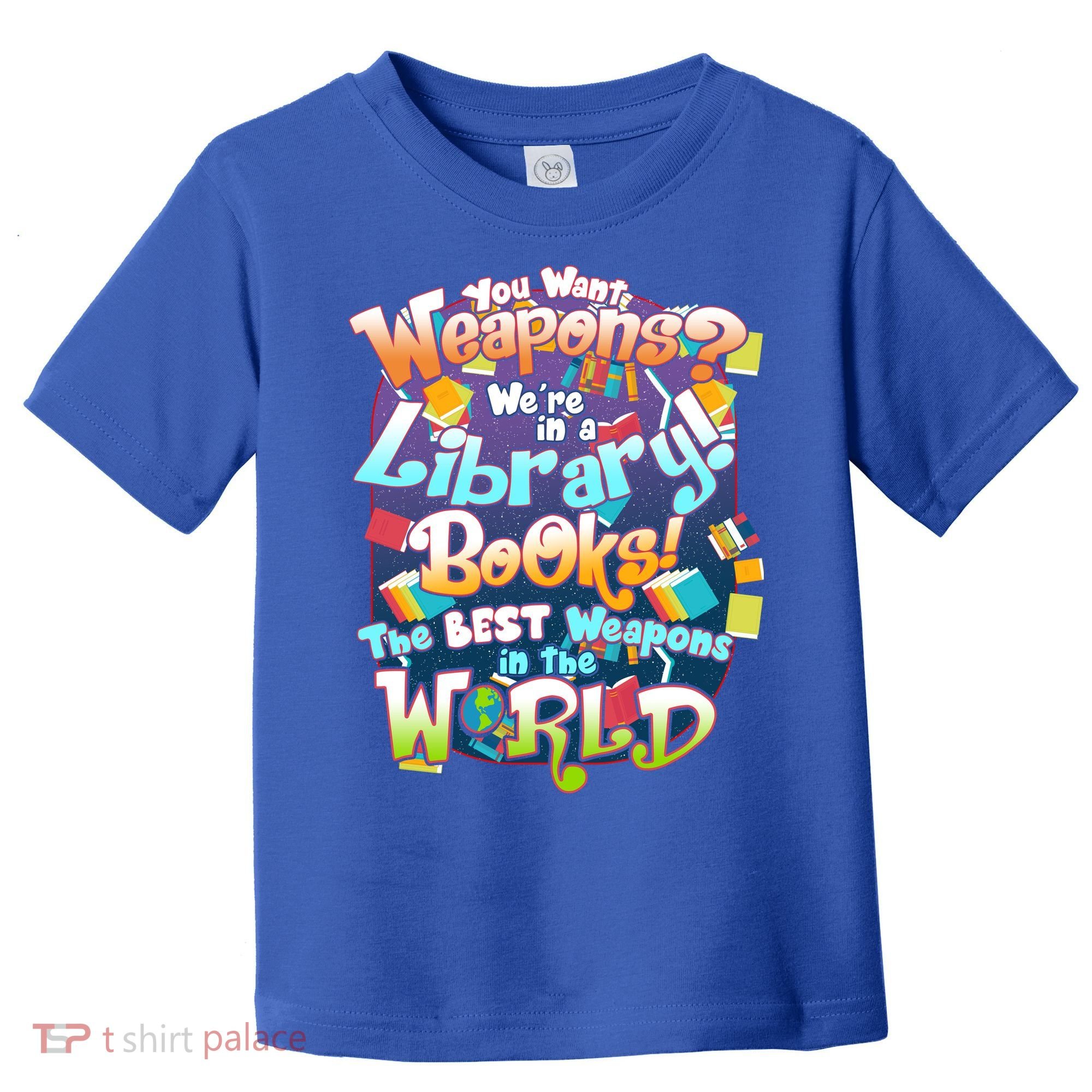 Books The Best Weapons In The  World Toddler T-Shirt