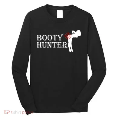 Booty Hunter Funny Long Sleeve Shirt