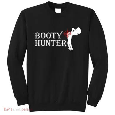 Booty Hunter Funny Sweatshirt