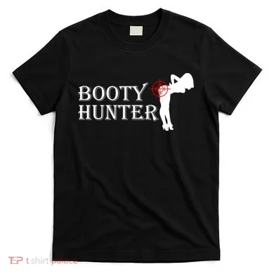 Booty Hunter Funny T-Shirt