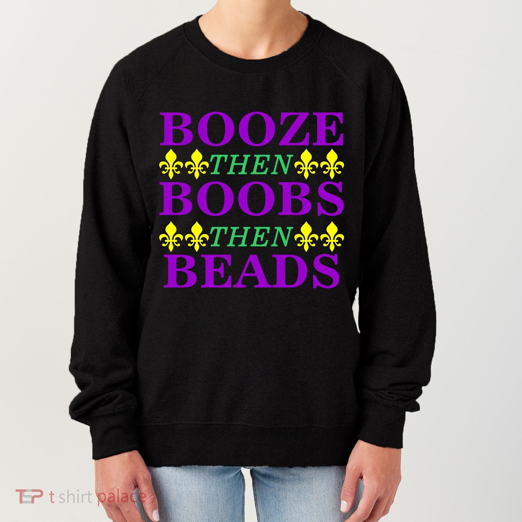 Booze then Boobs then Beads Mardi Gras New Orleans Women's Sweatshirt