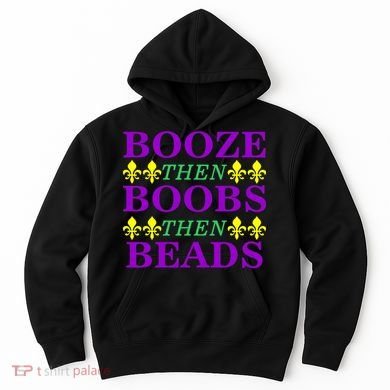 Booze then Boobs then Beads Mardi Gras New Orleans Hoodie