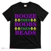 Booze then Boobs then Beads Mardi Gras New Orleans T-Shirt thumb 0