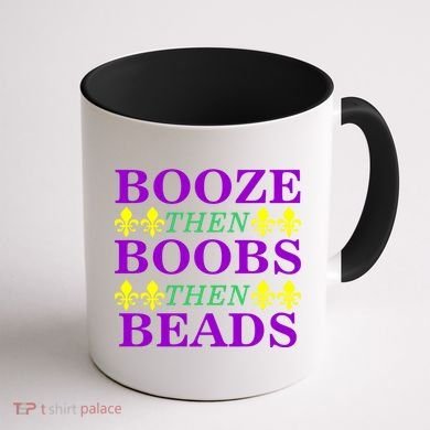 Booze then Boobs then Beads Mardi Gras New Orleans Coffee Mug back