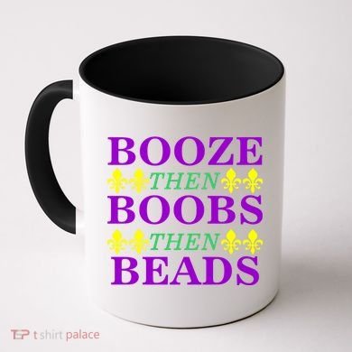 Booze then Boobs then Beads Mardi Gras New Orleans Coffee Mug