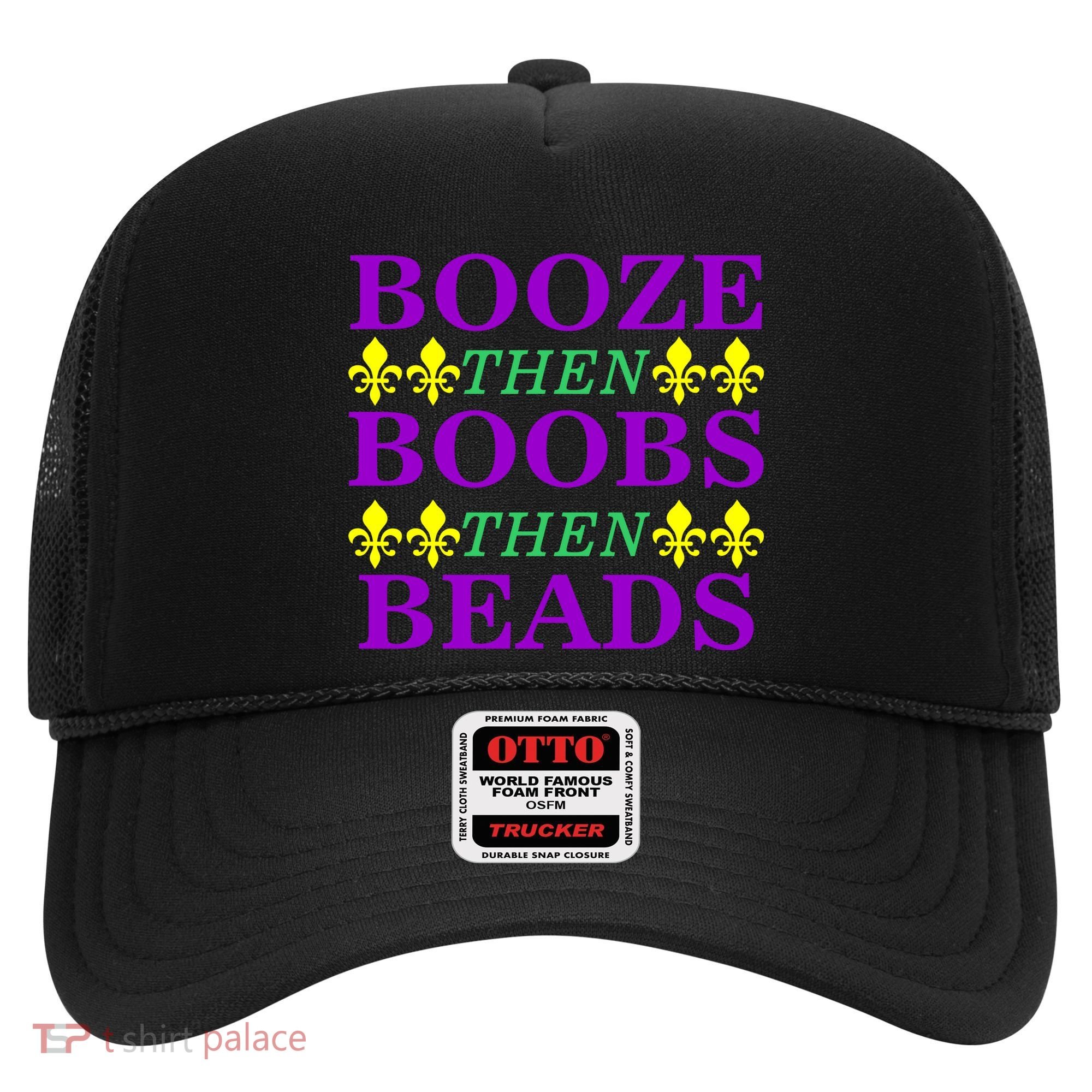 Booze then Boobs then Beads Mardi Gras New Orleans Hat