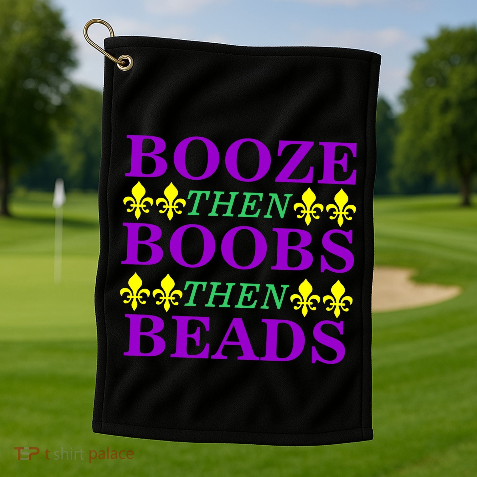Booze then Boobs then Beads Mardi Gras New Orleans Golf Towel