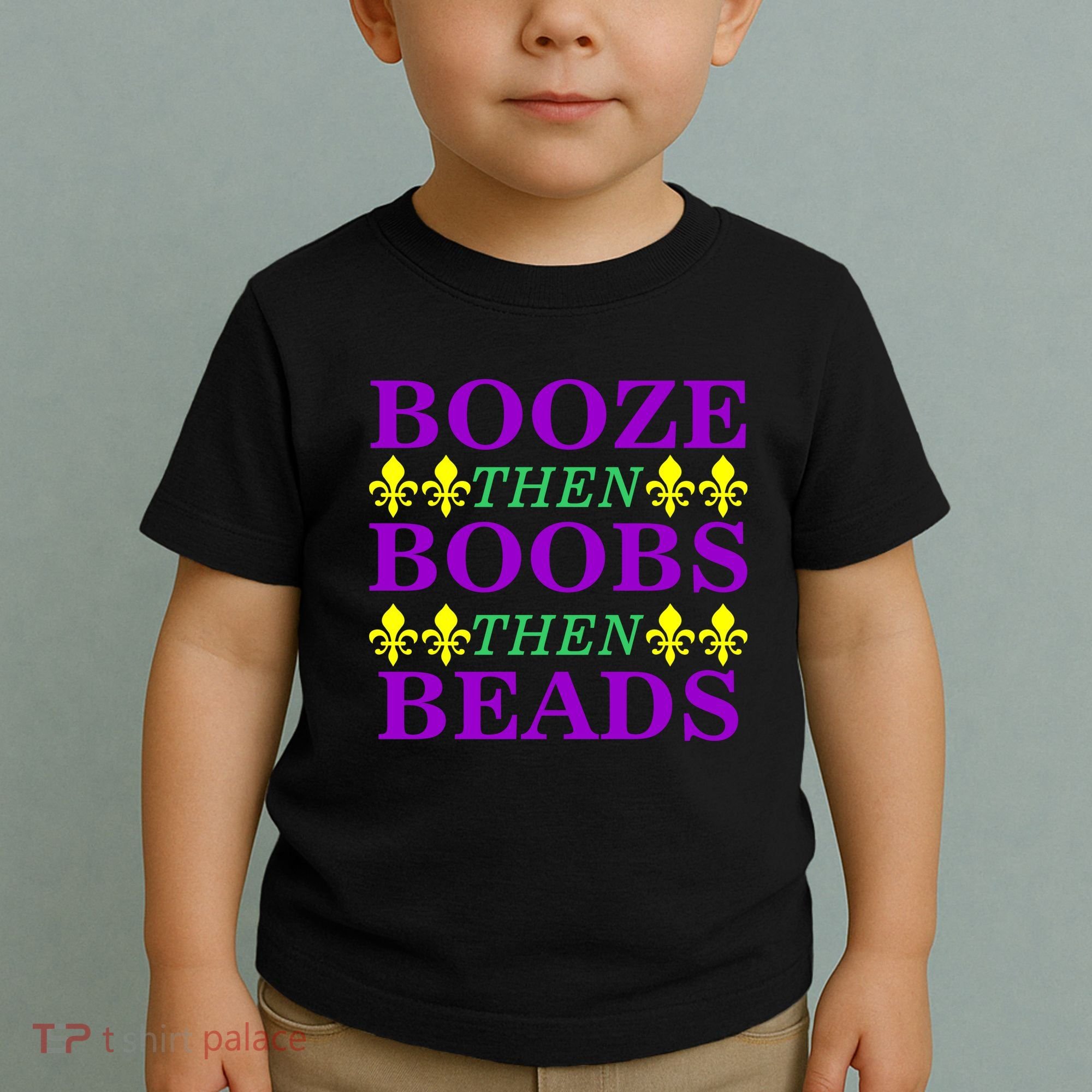 Booze then Boobs then Beads Mardi Gras New Orleans Toddler T-Shirt