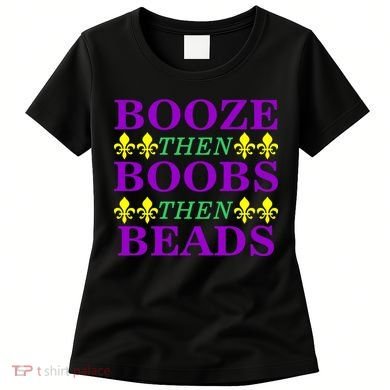 Booze then Boobs then Beads Mardi Gras New Orleans Women's T-Shirt