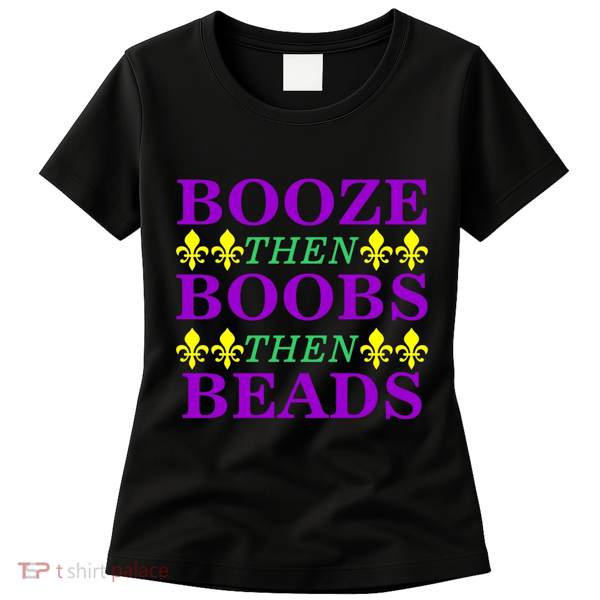 Booze then Boobs then Beads Mardi Gras New Orleans Women's T-Shirt